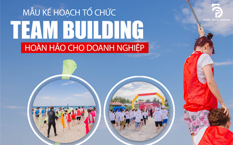 MẪU KẾ HOẠCH TỔ CHỨC TEAMBUILDING HOÀN HẢO CHO DOANH NGHIỆP